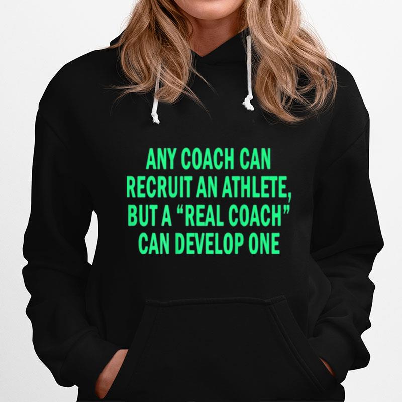 Any Coach Can Recruit An Athlete But A Real Coach Hoodie