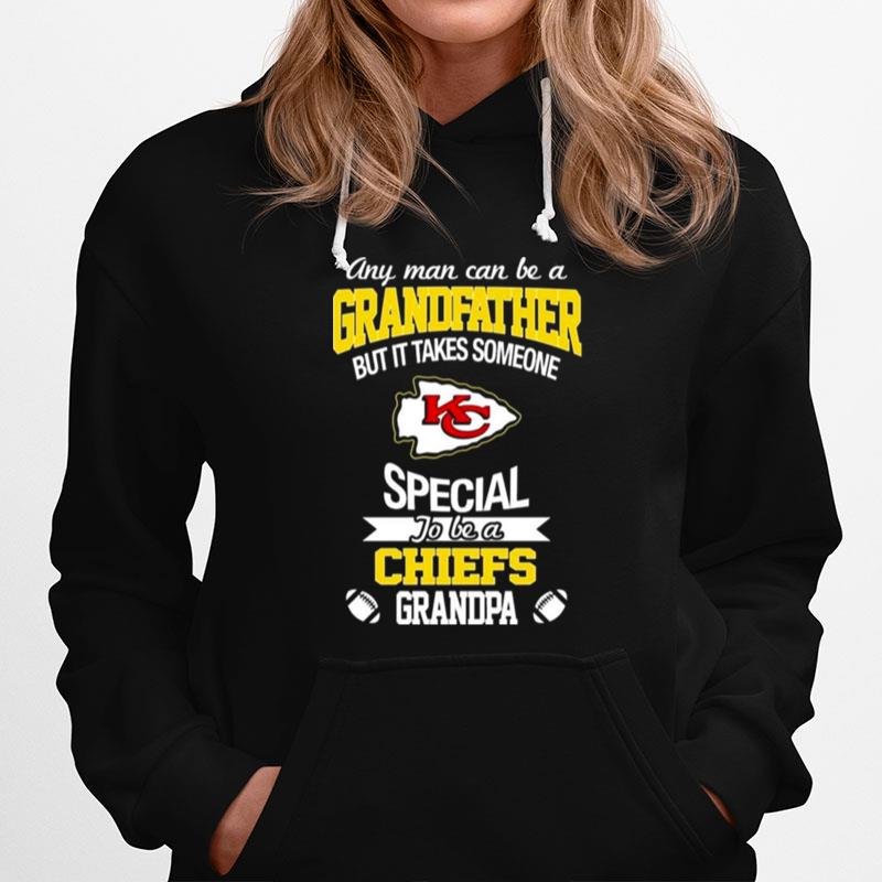 Any Man Can Be A Grandfather But It Takes Someone Special To Be A Kansas City Chiefs Grandpa Hoodie