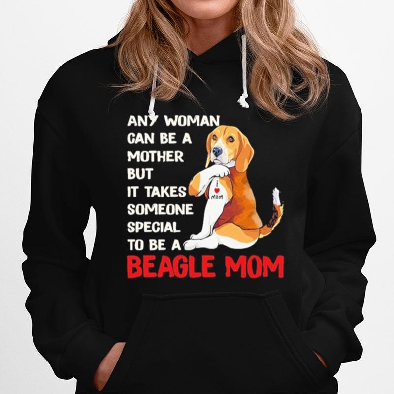 Any Woman Can Be A Mother But It Takes Someone Special To Be A Beagle Mom T-Shirt