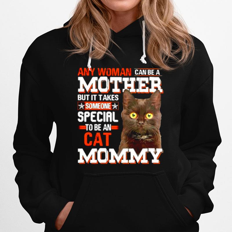 Any Woman Can Be A Mother But It Takes Someone Special To Be An Cat Mommy T-Shirt