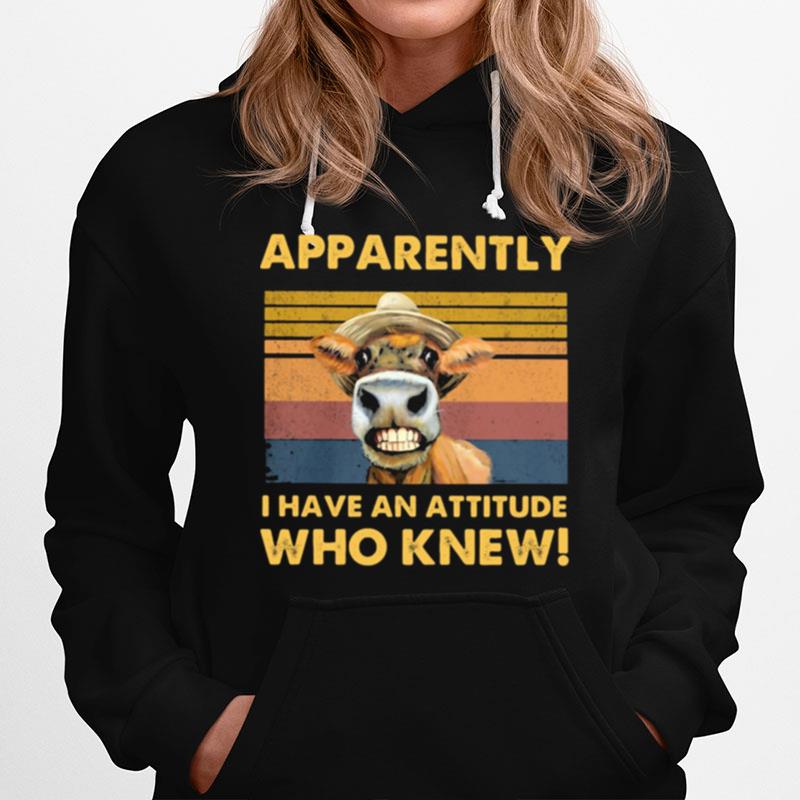 Apparently I Have An Attitude Who Knew Cow Vintage Hoodie