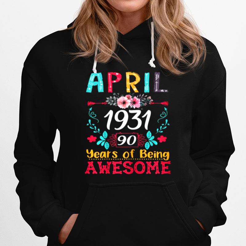 April Girl 1931 90Th Birthday Gift 90 Years Old Hoodie