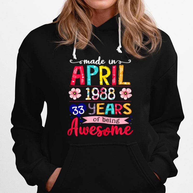 April Girls 1988 33Rd Birthday 33 Years Old Made In 1988 Hoodie