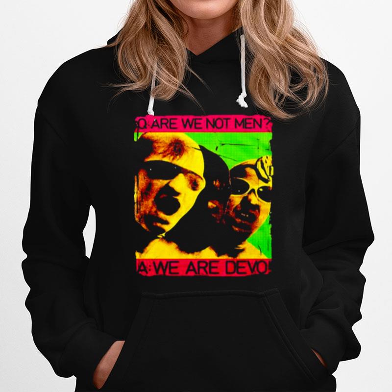 Are We Not Men We Are Devo Shir Hoodie