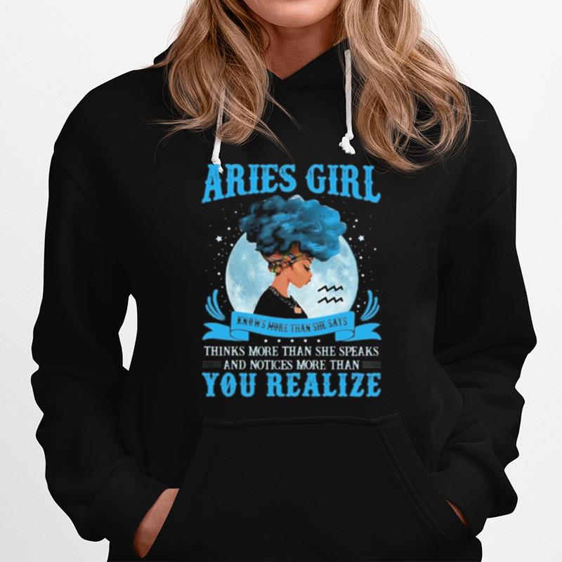 Aries Girl Knows More Than She Says Thinks More Than She Speaks And Notices More Than You Realize Hoodie