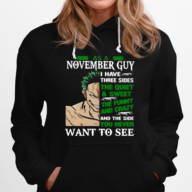As A November Guy I Have Three Sides The Quiet And Sweet The Funny And Crazy And The Side You Never Want To See T-Shirt
