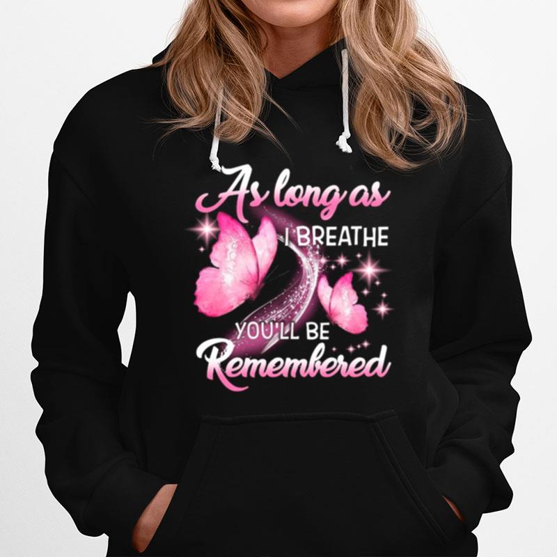 As Long As I Breathe Youll Be Remembered Hoodie