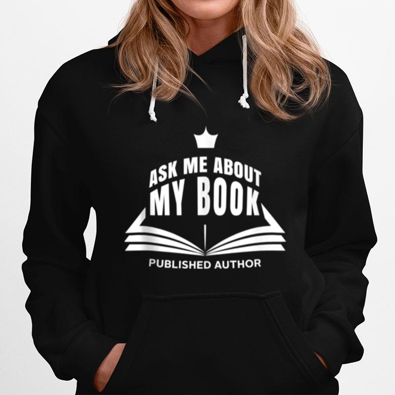 Ask Me About My Book Publishing Author Hoodie
