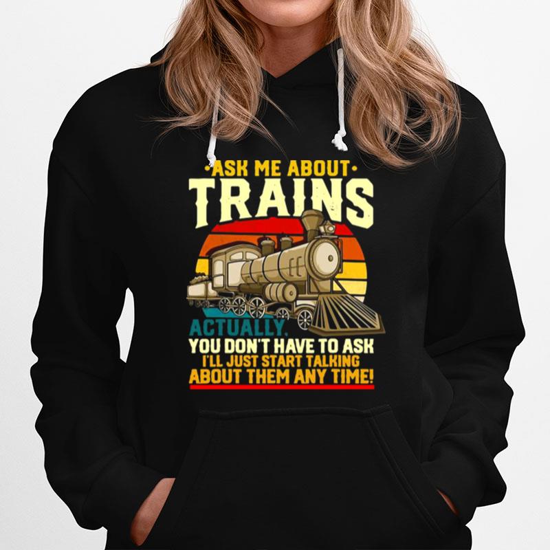 Ask Me About Trains Actually You Dont Have To Ask Vintage Hoodie