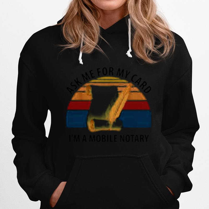 Ask Me For My Card Im A Mobile Notary Vintage Hoodie