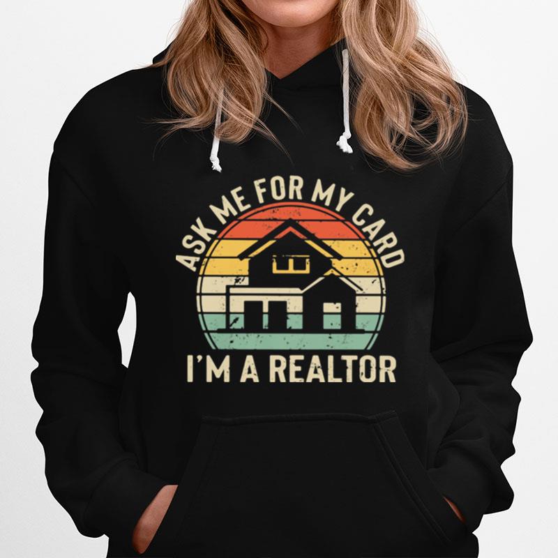 Ask Me For My Card Im A Realtor Home Vintage Hoodie