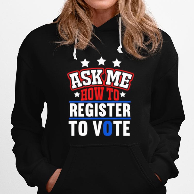 Ask Me How To Register To Vote Voter Registration Hoodie