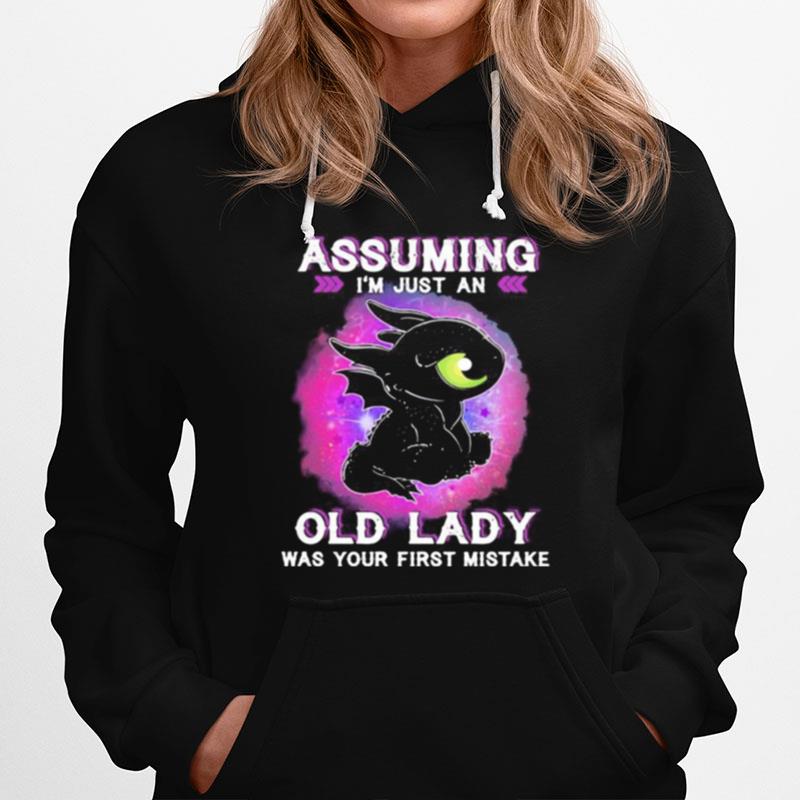 Assuming Im Just An Old Lady Was Your First Mistake Toothless Hoodie