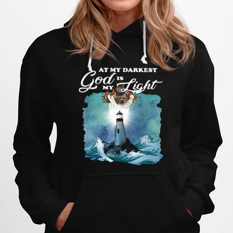 At My Darkest God Is My Light Hoodie