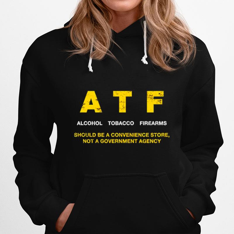 Atf Alcohol Tobacco Firearms Should Be A Convenience Hoodie