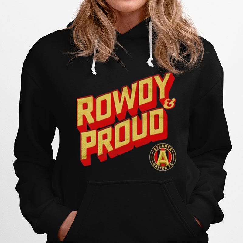 Atlanta United Fc Rowdy And Proud Hoodie