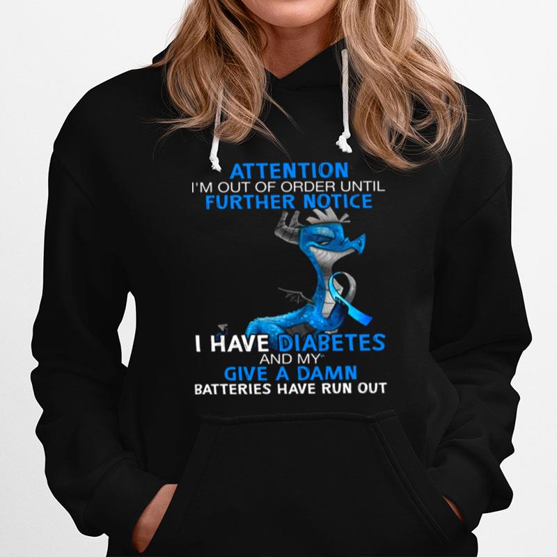 Attention Im Out Of Order Until Further Notice I Have Diabetes And My Give A Damn Hoodie