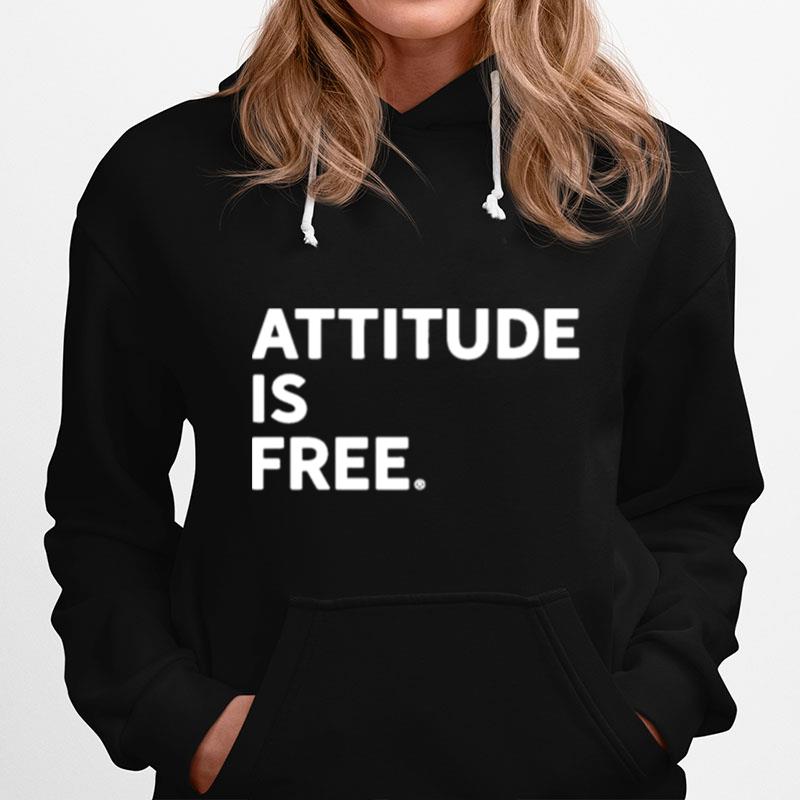 Attitude Is Free Hoodie