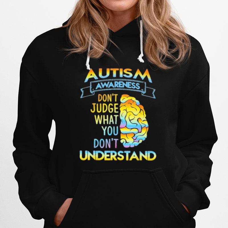 Autism Awareness Dont Judge What You Dont Understand Hoodie