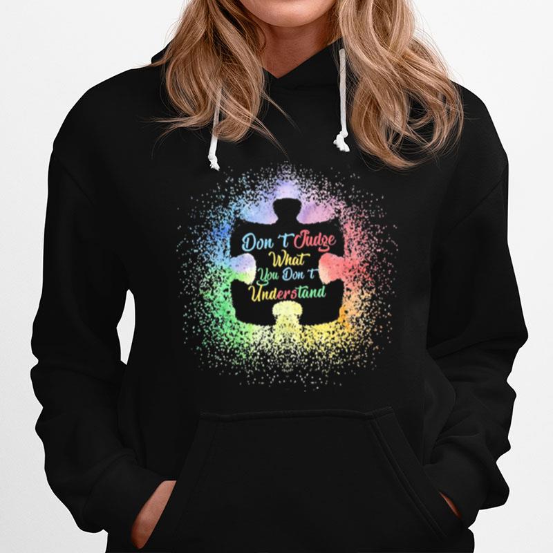 Autism Dont Judge What You Dont Understand Hoodie