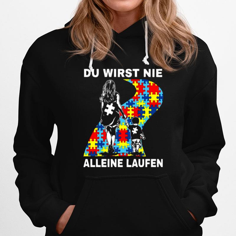 Autism Du Wirst Nie Alleine Laufen Hoodie