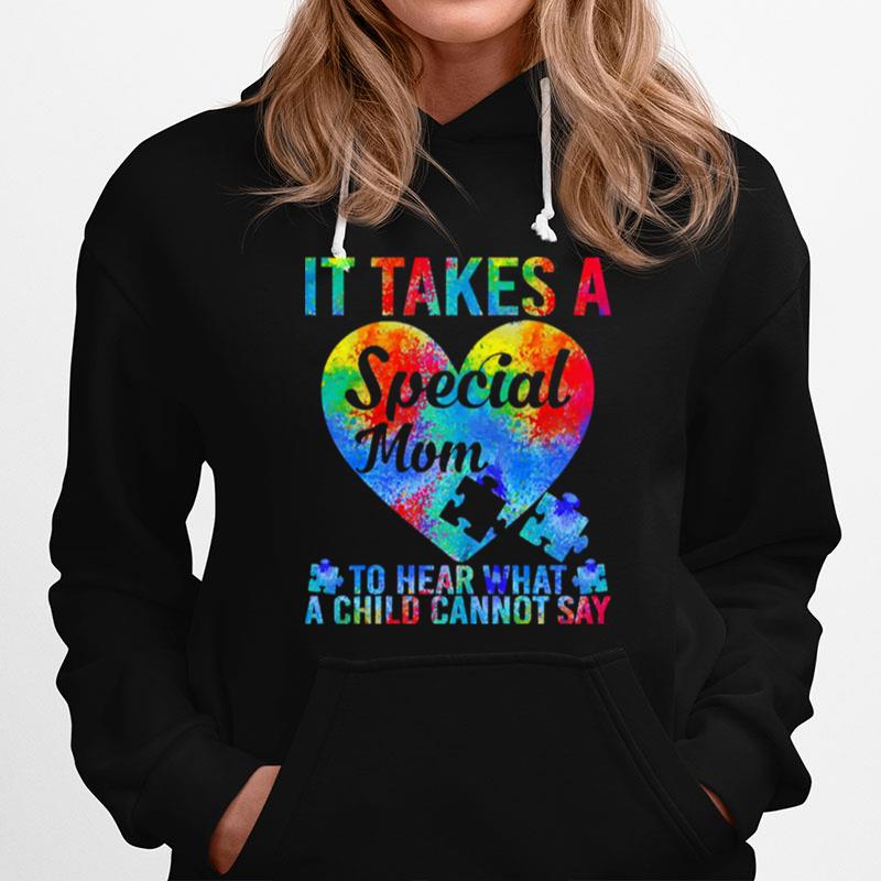 Autism It Takes A Special Mom To Hear What A Child Cannot Say Hoodie