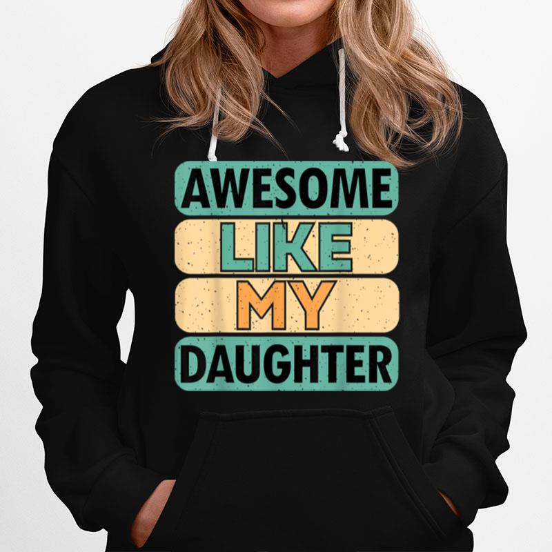 Awesome Like My Daughter Fathers Day T B0B41V8Jb4 Hoodie