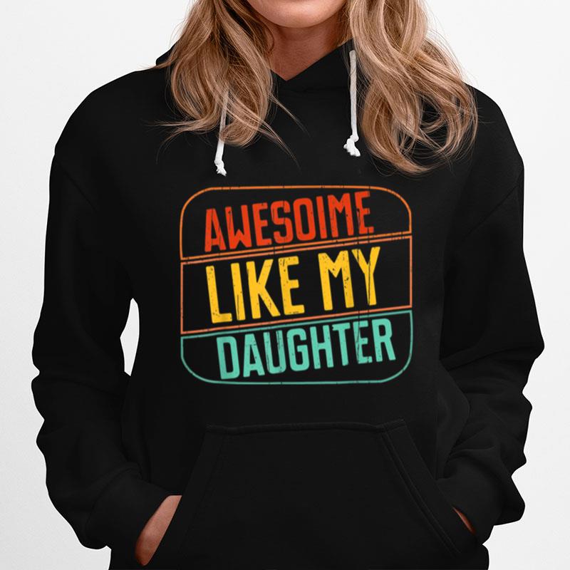 Awesome Like My Daughter Funny Fathers Day Dad Girl Joke Fun T B09Zd8Bpxl Hoodie