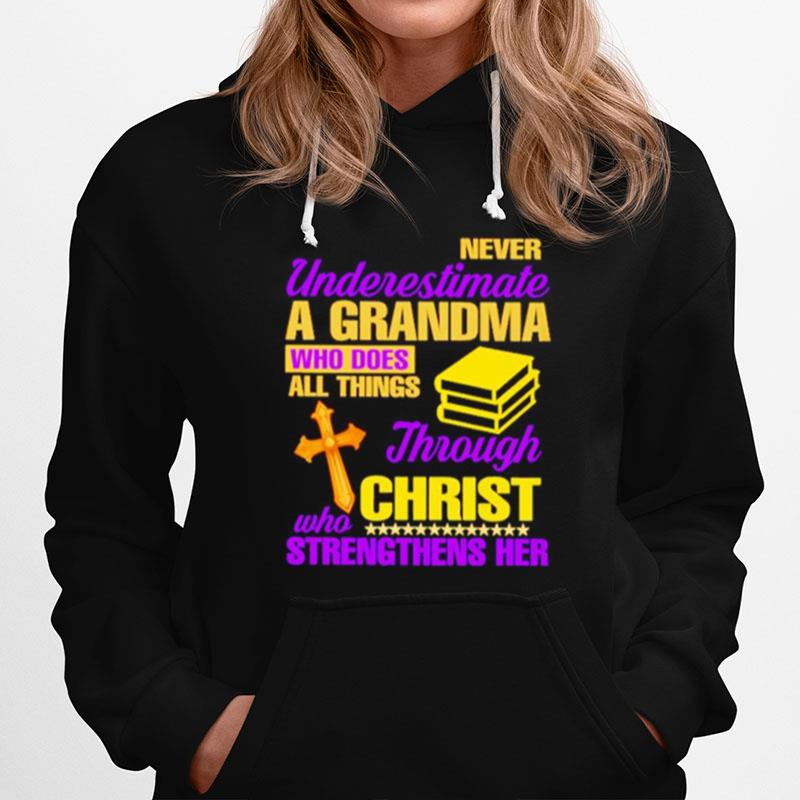 Awesome Never Underestimate A Grandma Who Does All Things Through Christ Who Strengthens Her Hoodie