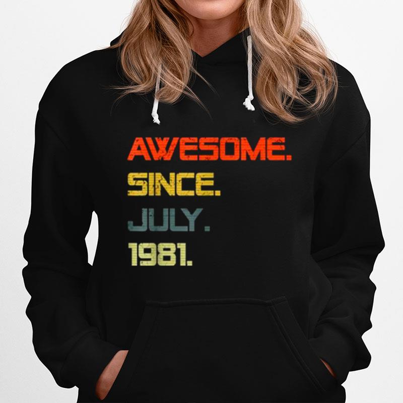 Awesome Since July 1981 40 Years Oldt Hoodie