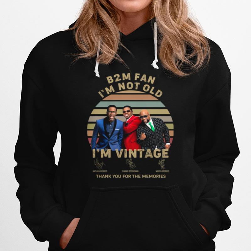 B2M Fan Im Not Old Im Vintage Thank You For The Memories Signature Hoodie