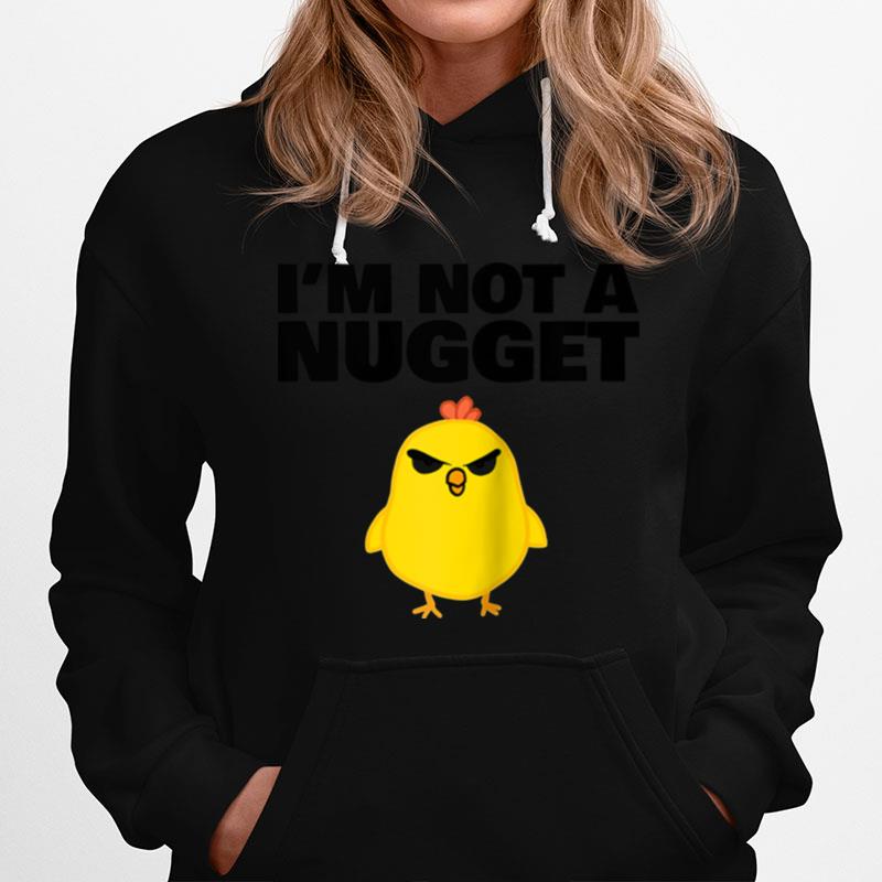 Baby Chick Im Not A Nugget Hoodie