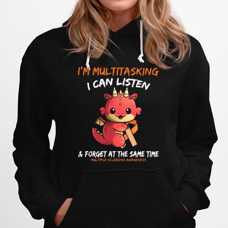 Baby Dragon Im Multitasking I Can Listen And Forget At The Same Time Multiple Sclerosis Awareness Hoodie