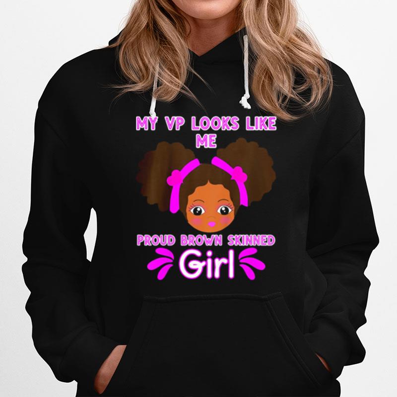 Baby My Looks Like Me Proud Brown Skinned Girl Kamala Harris Hoodie