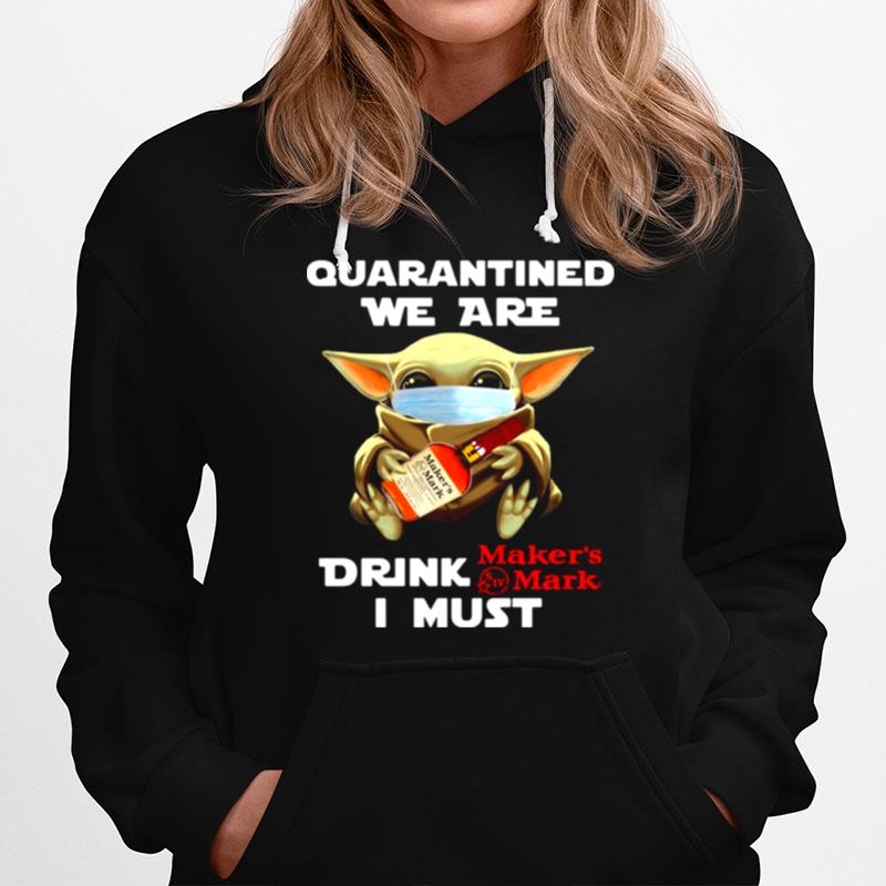 Baby Yoda Face Mask Quarantined We Are Drink Makers Mark I Must Hoodie