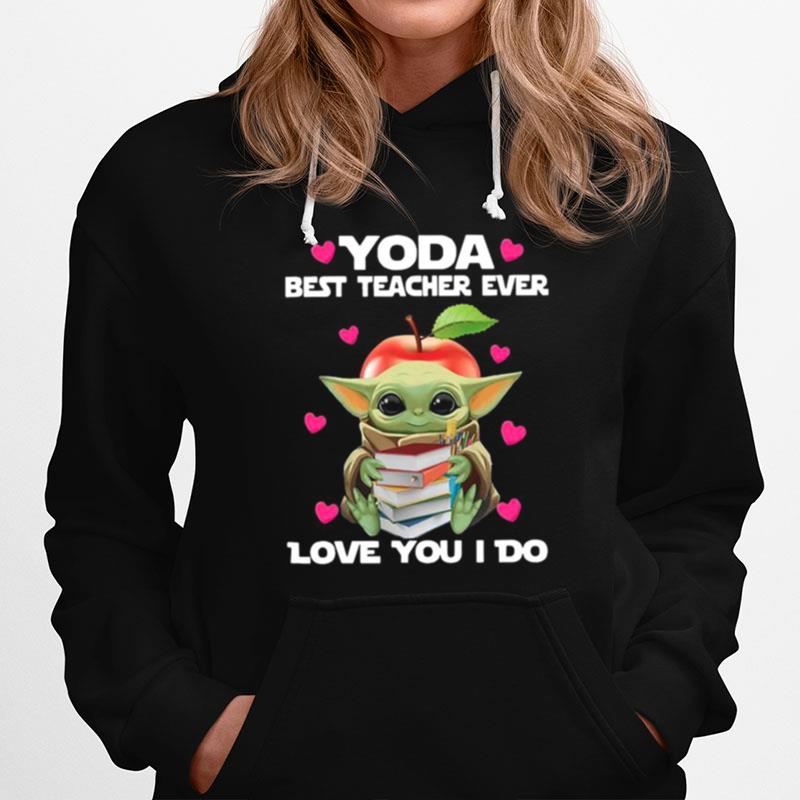 Baby Yoda Hug Books Best Teacher Ever Love You I Do Hoodie