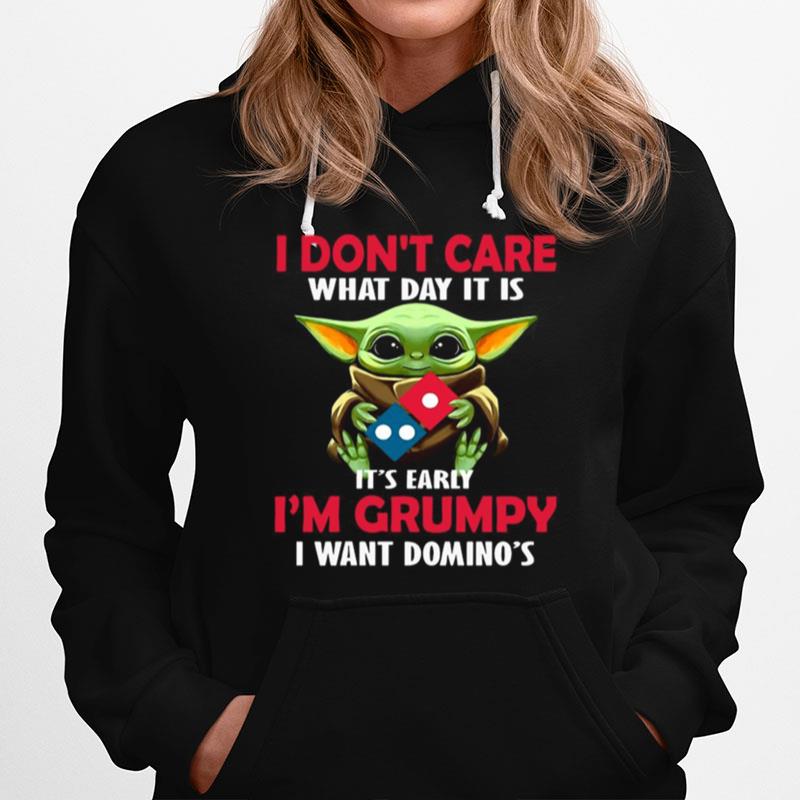 Baby Yoda Hug Dominos Pizza I Dont Care What Day It Is Its Early Im Grumpy I Want Dominos Hoodie