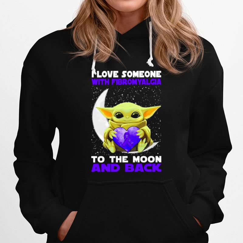 Baby Yoda I Love Someone With Fibromyalgia To The Moon And Back Hoodie