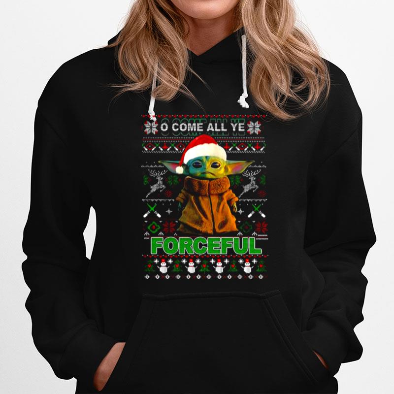 Baby Yoda O Come All Ye Forceful Ugly Merry Christmas Hoodie