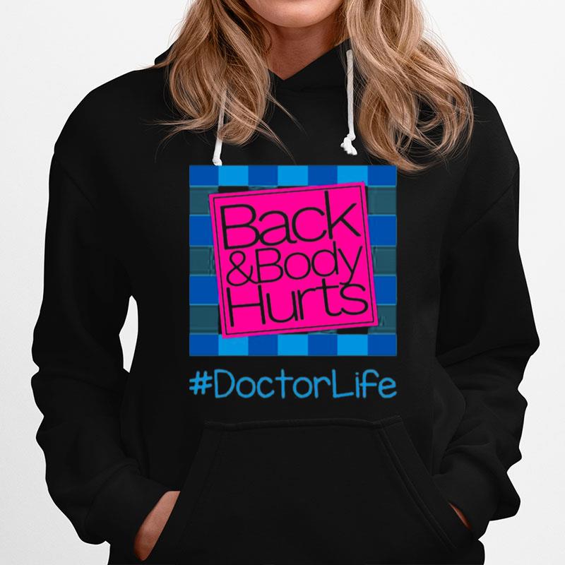 Back And Body Hurts Doctor Life Classic Hoodie