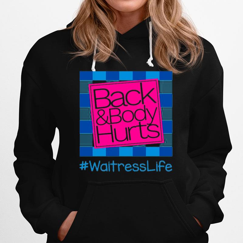 Back And Body Hurts Waitress Life Classic Hoodie