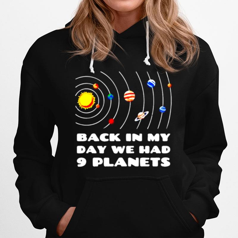 Back In My Day We Had 9 Planets Hoodie