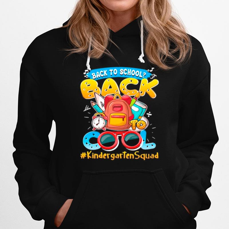 Back To School Back To Cool Kindergartensquad Hoodie