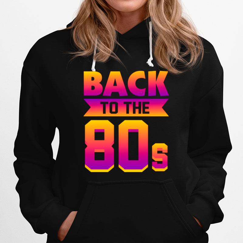 Back To The 80S Retro 80Th Hoodie