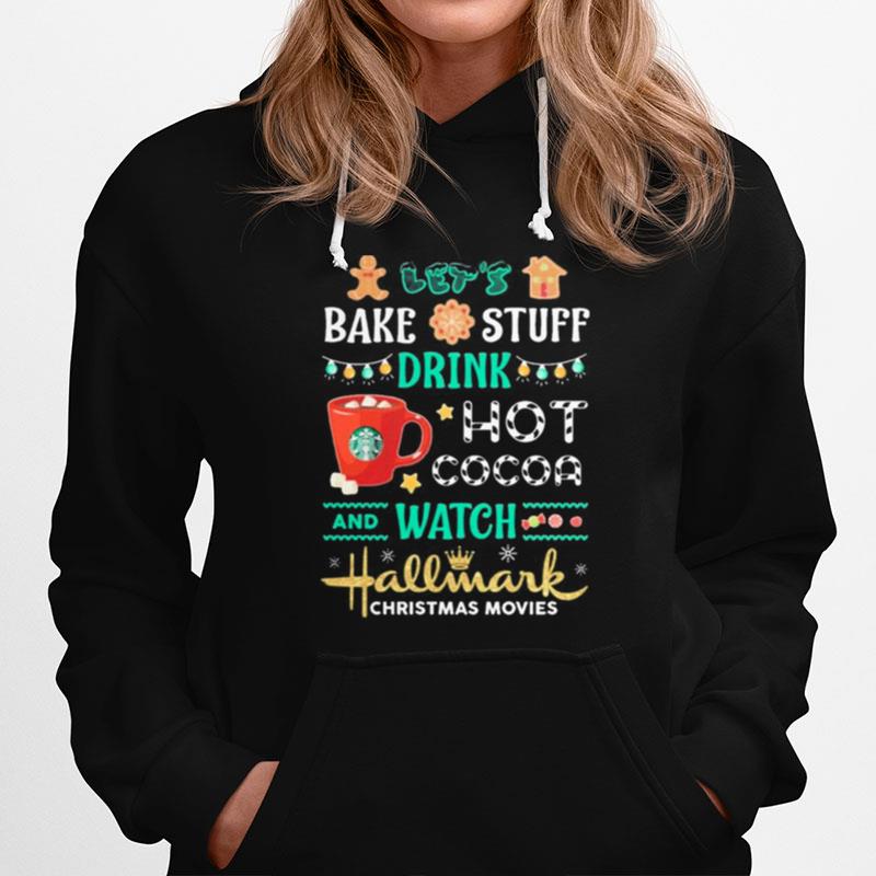 Bake Stuff Drink Hot Cocoa And Watch Hallmark Christmas Movie Hoodie