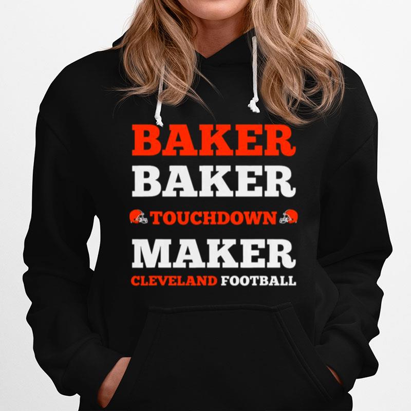 Baker Baker Touchdown Maker Cleveland Football Quote Hoodie