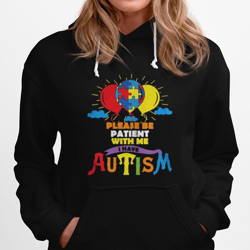 Balloons Please Be Patient With Me I Have Autism Hoodie