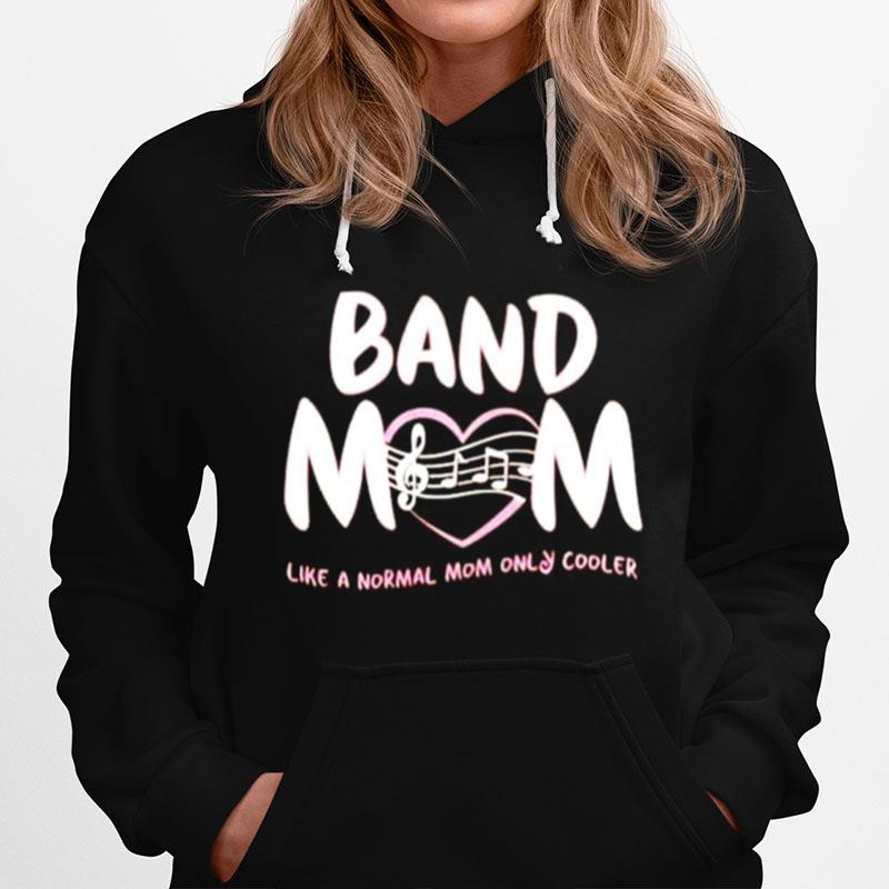 Band Mom Like A Normal Mom Only Cooler Hoodie