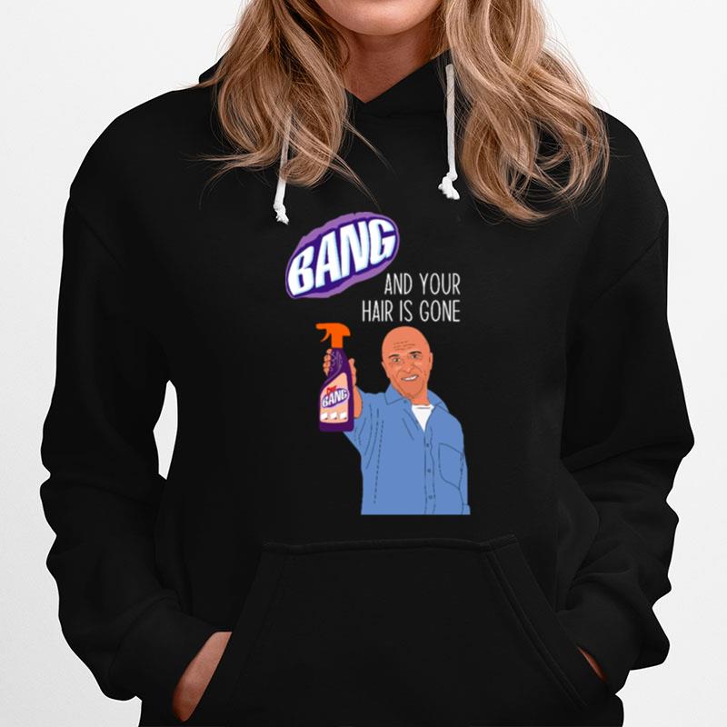 Bang And Your Hair Is Gone Day Hoodie