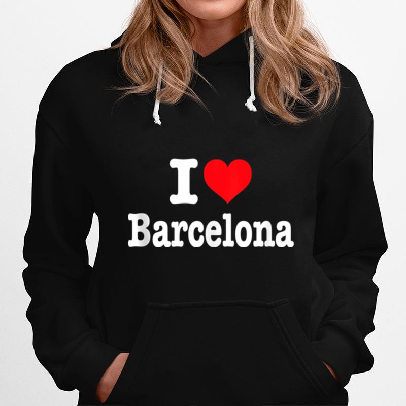Barcelona I Heart Barcelona I Love Barcelona Hoodie